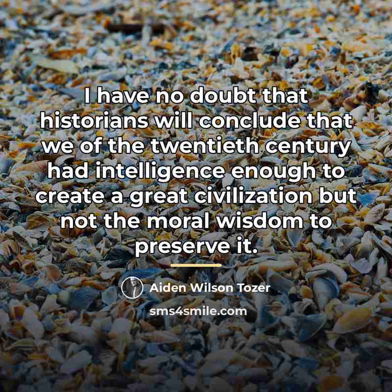 “I have no doubt that historians will conclude that we…” quote by Aiden Wilson Tozer