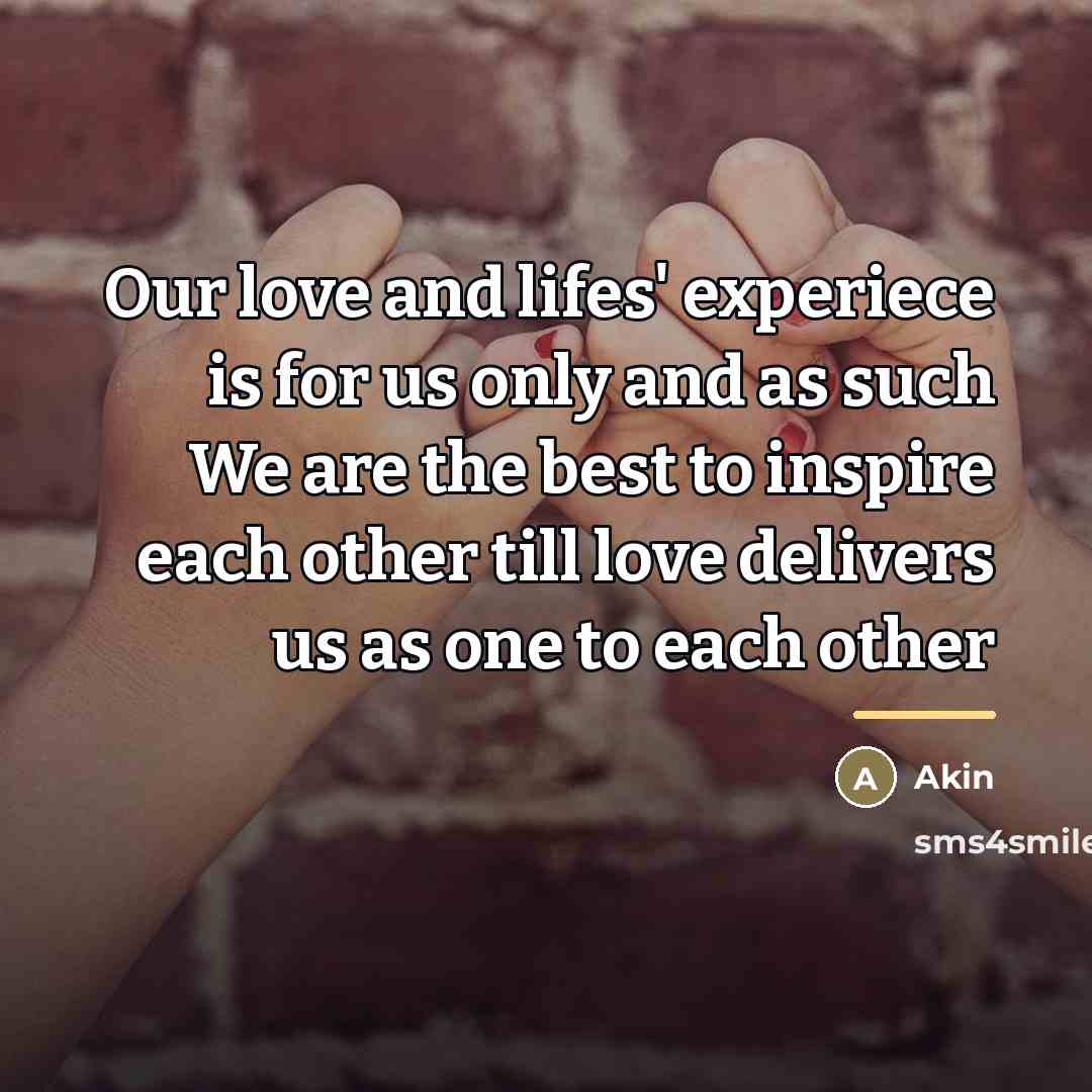 “Our love and lifes' experiece is for us only and…” quote by Akin
