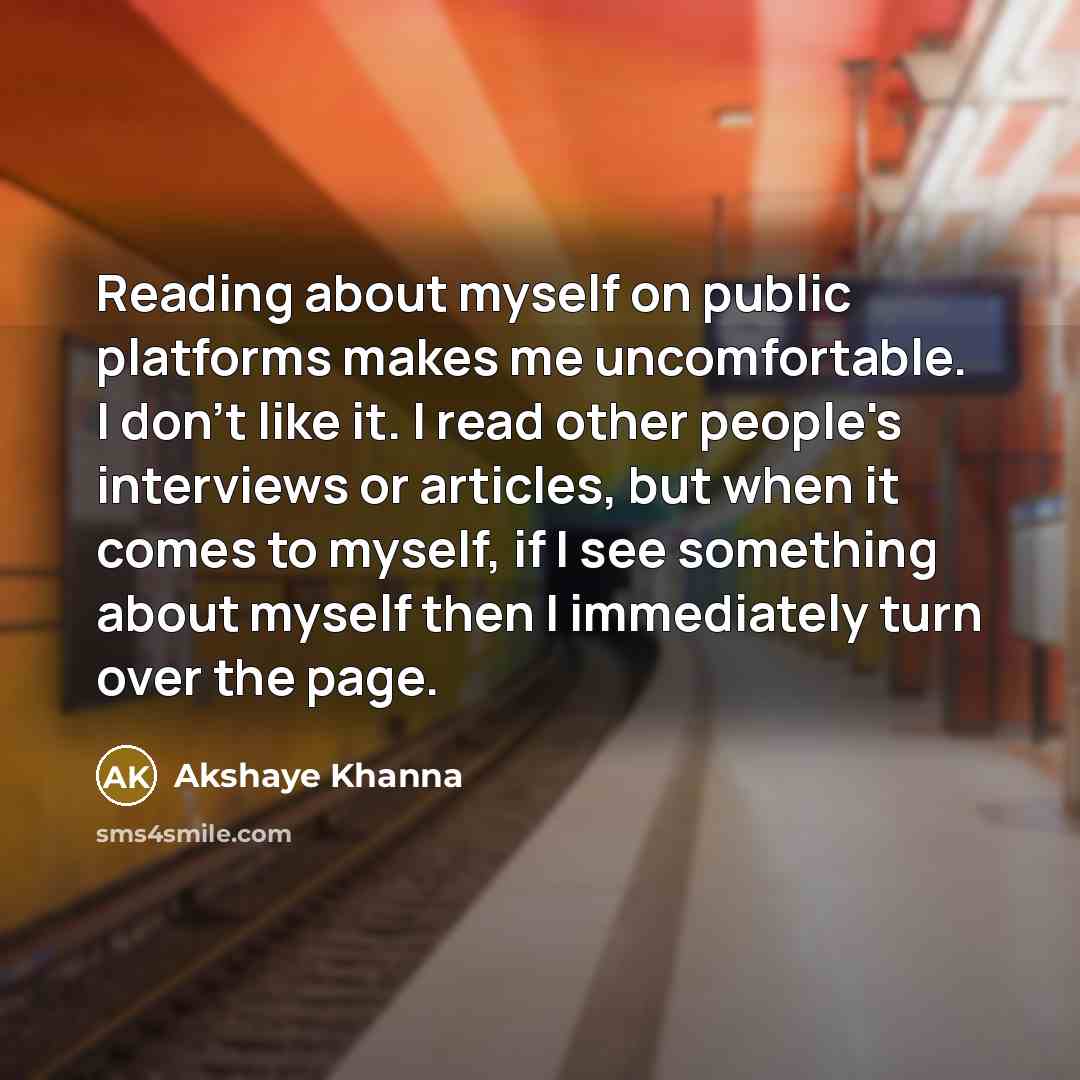 “Reading about myself on public platforms makes me uncomfortable. I…” quote by Akshaye Khanna