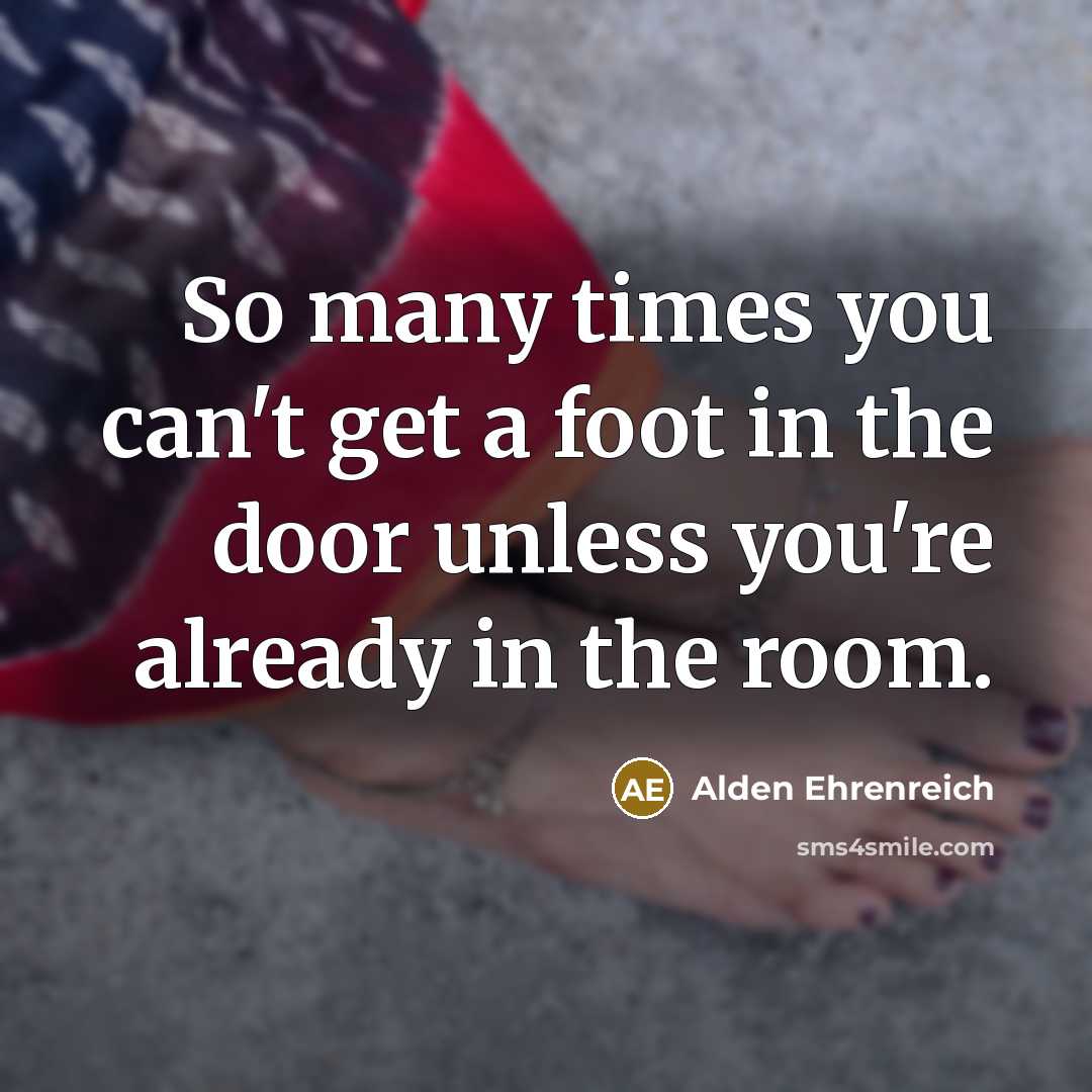 “So many times you can't get a foot in the…” quote by Alden Ehrenreich
