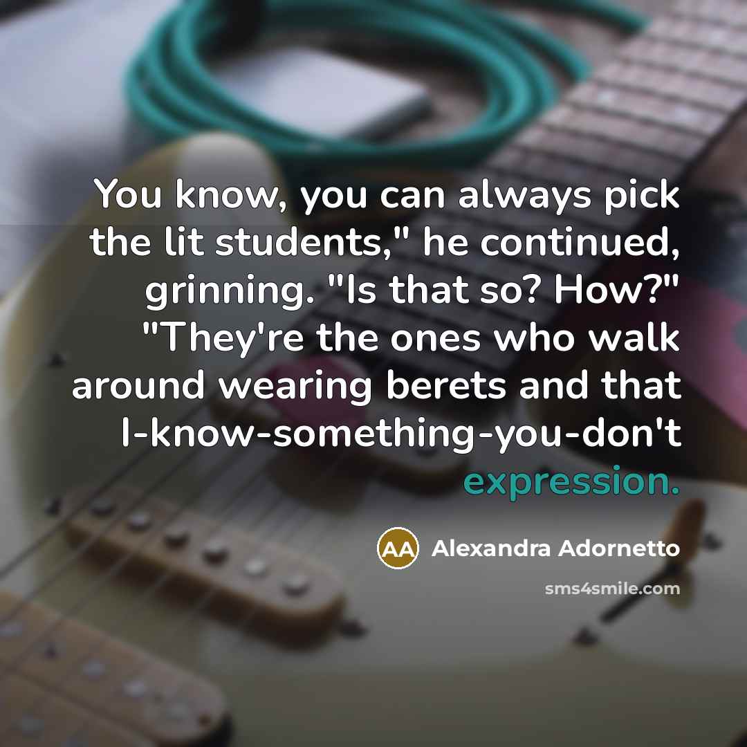 “You know, you can always pick the lit students," he…” quote by Alexandra Adornetto