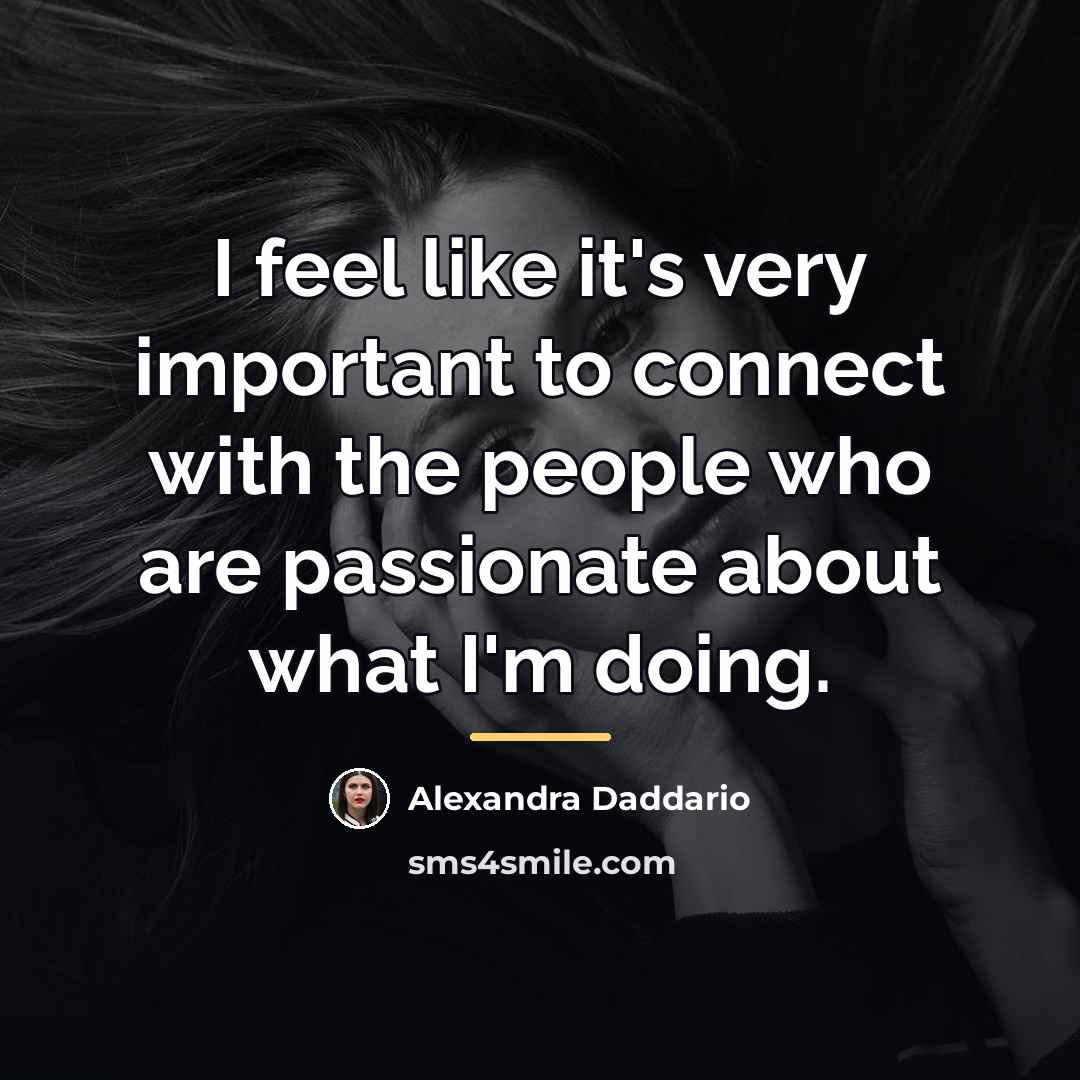 “I feel like it's very important to connect with the…” quote by Alexandra Daddario