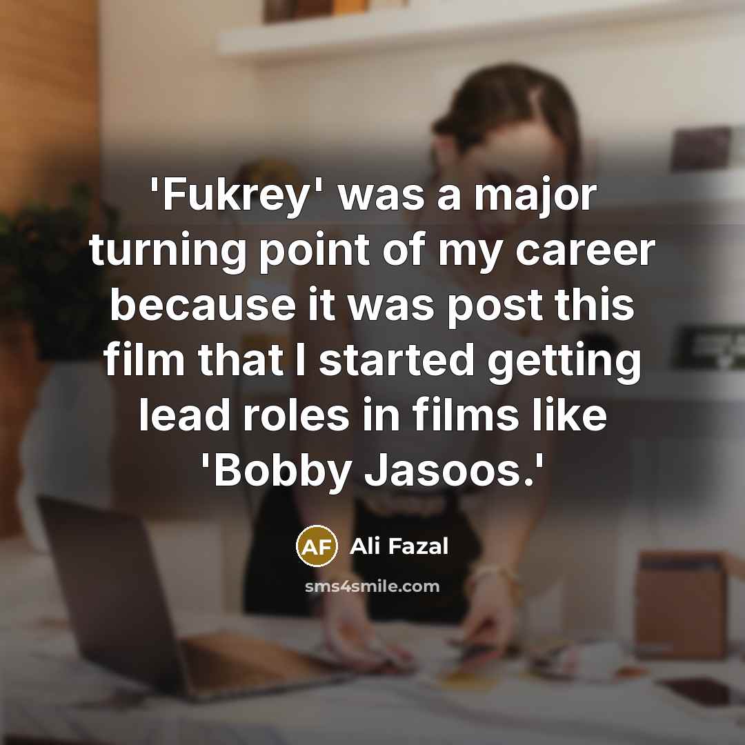 “'Fukrey' was a major turning point of my career because…” quote by Ali Fazal