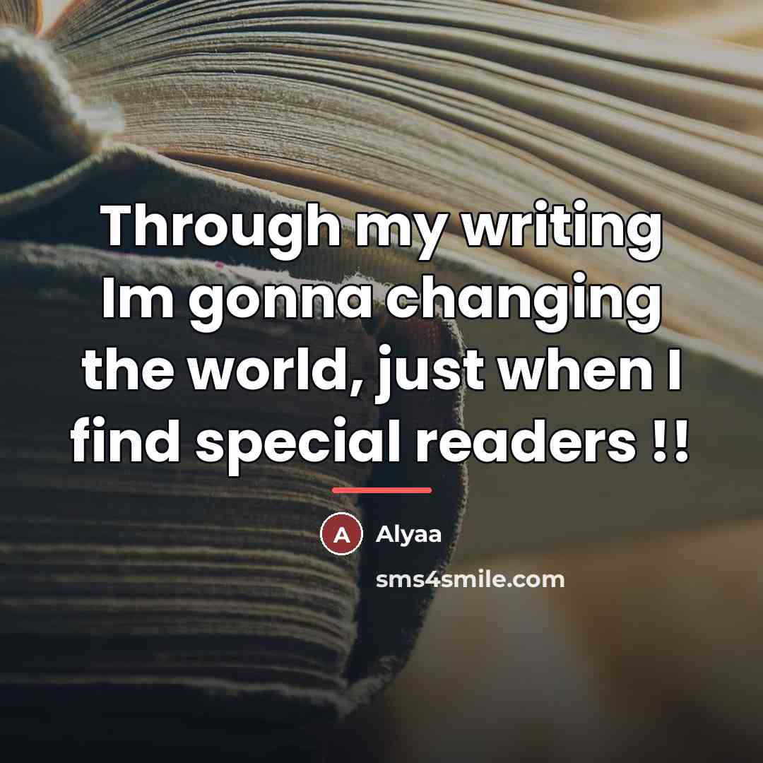 “Through my writing Im gonna changing the world, just when…” quote by Alyaa