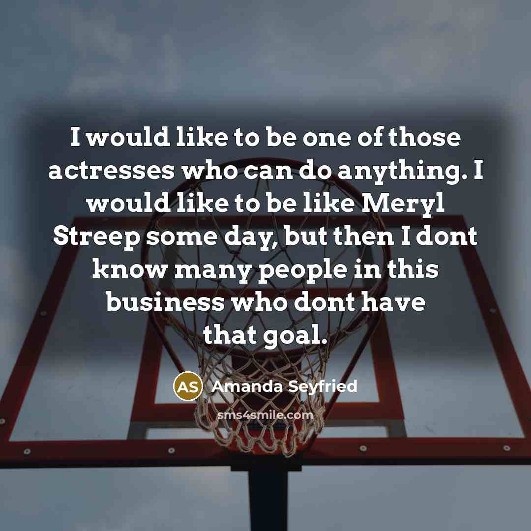 “I would like to be one of those actresses who…” quote by Amanda Seyfried
