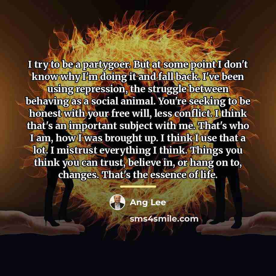 “I try to be a partygoer. But at some point…” quote by Ang Lee
