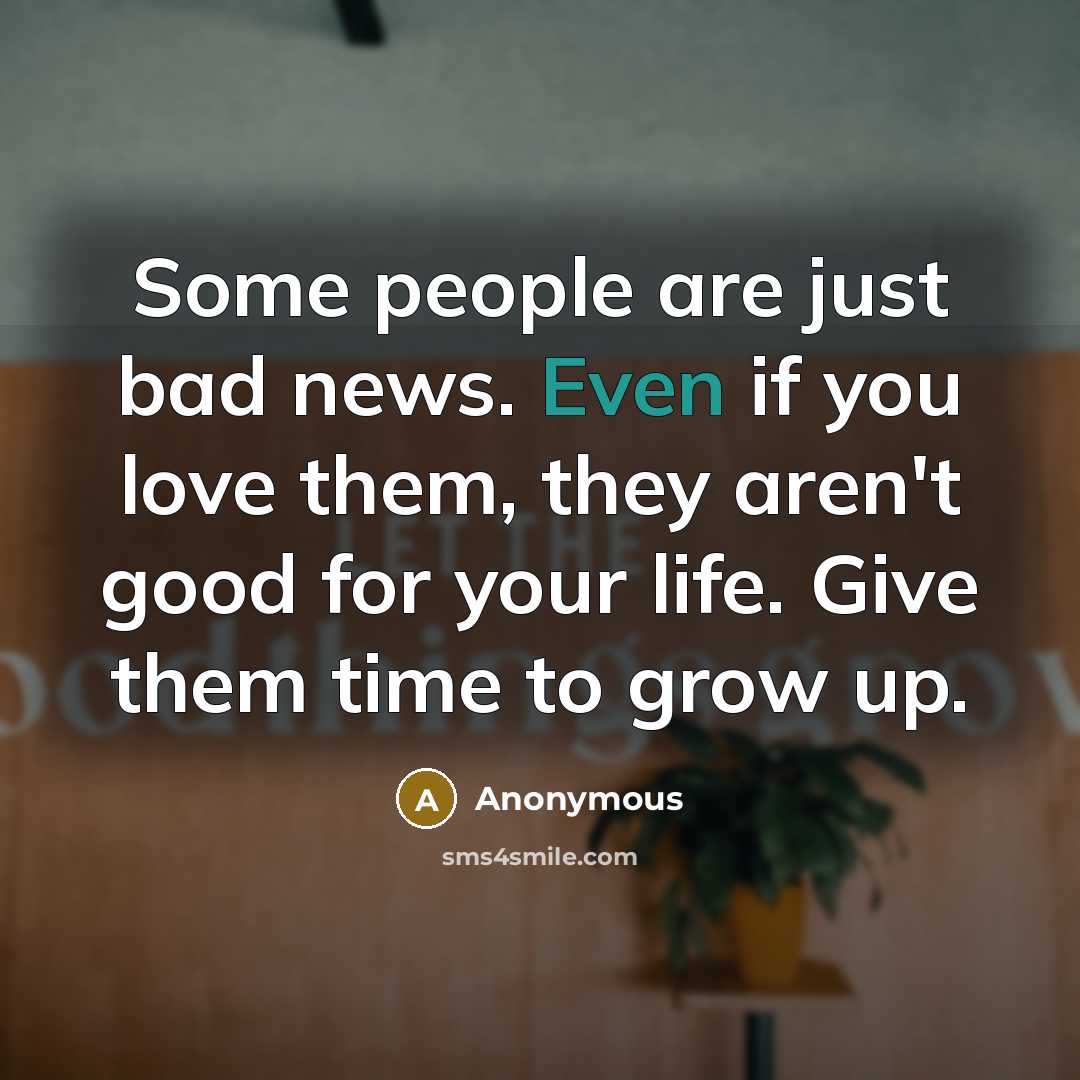 “Some people are just bad news. Even if you love…” quote by Anonymous