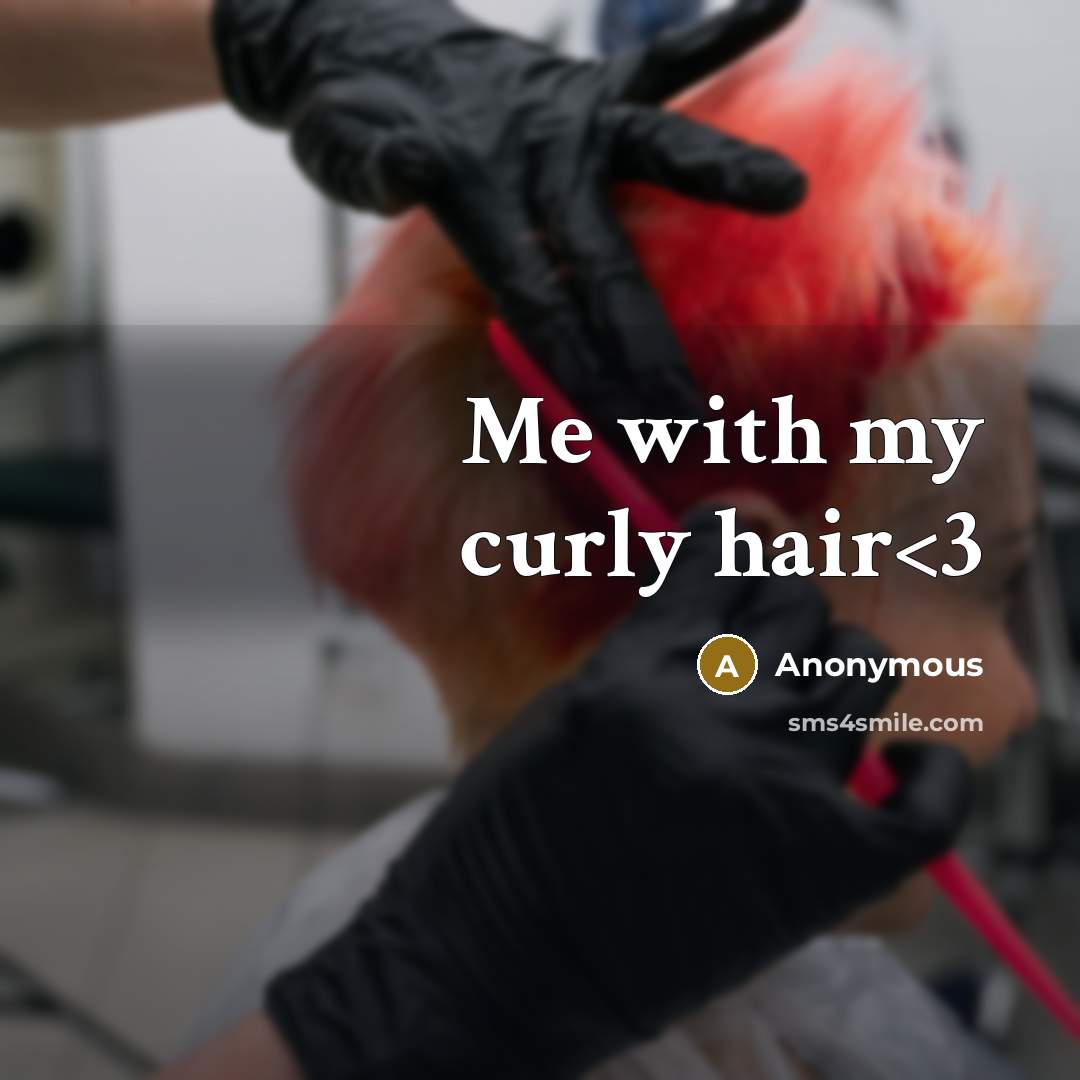 “Me with my curly hair” quote by Anonymous