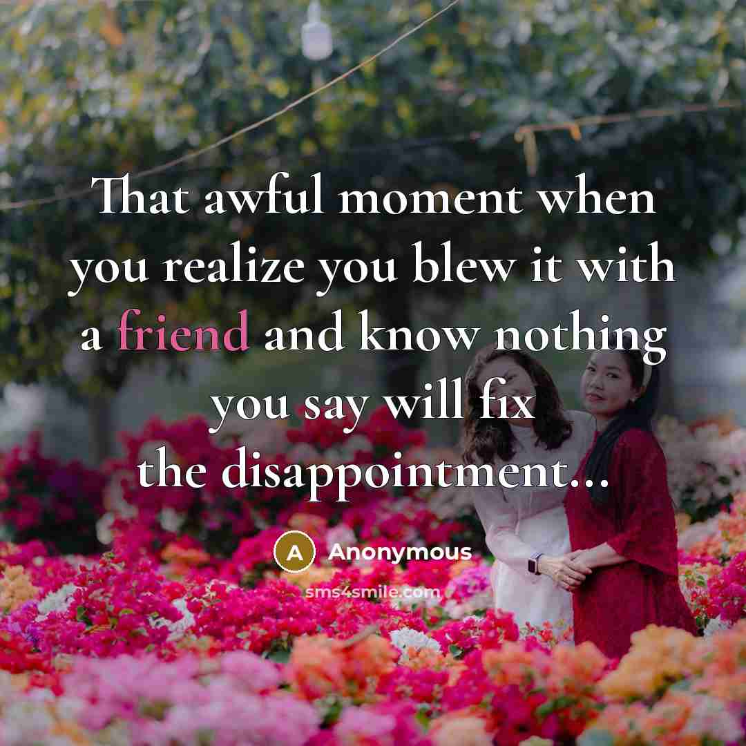 “That awful moment when you realize you blew it with…” quote by Anonymous
