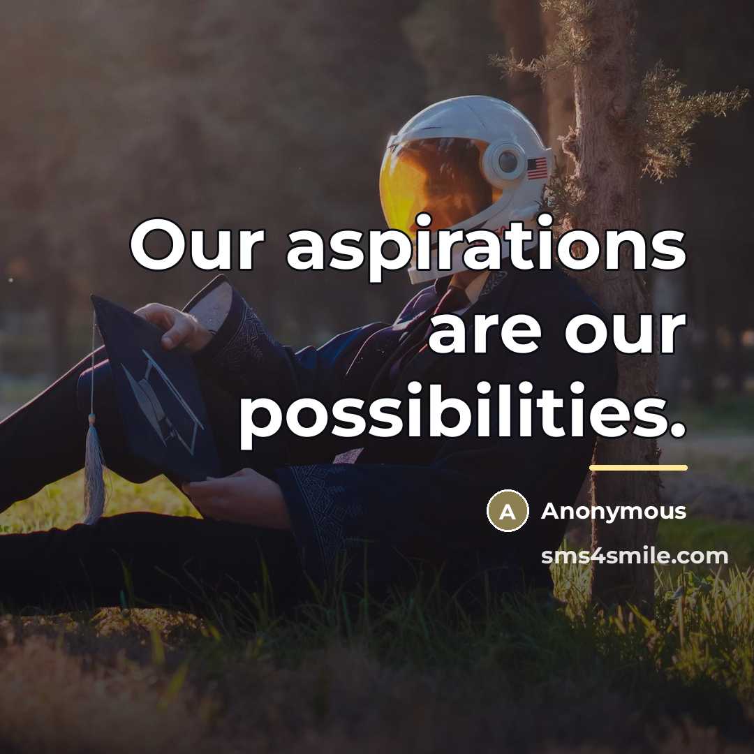 “Our aspirations are our possibilities.…” quote by Anonymous