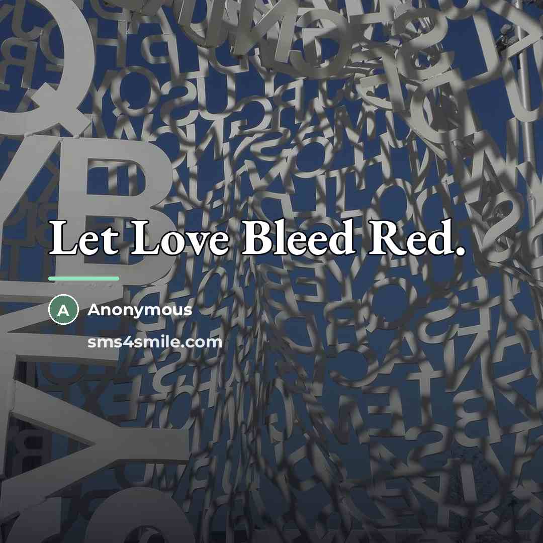 “Let Love Bleed Red.…” quote by Anonymous