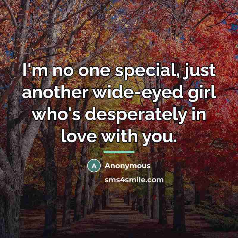 “I'm no one special, just another wide-eyed girl who's desperately…” quote by Anonymous