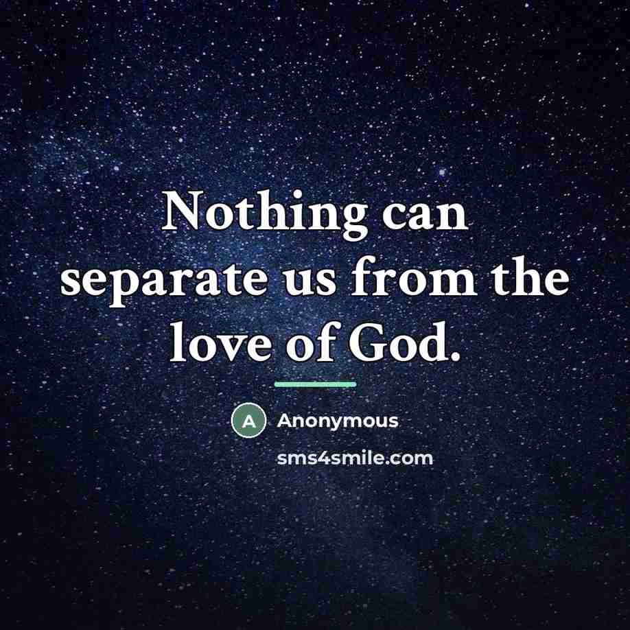 “Nothing can separate us from the love of God.…” quote by Anonymous
