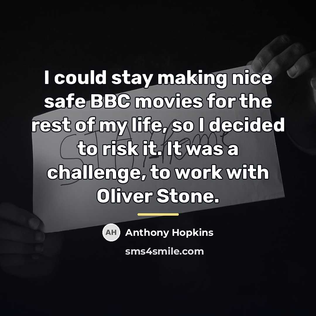 “I could stay making nice safe BBC movies for the…” quote by Anthony Hopkins