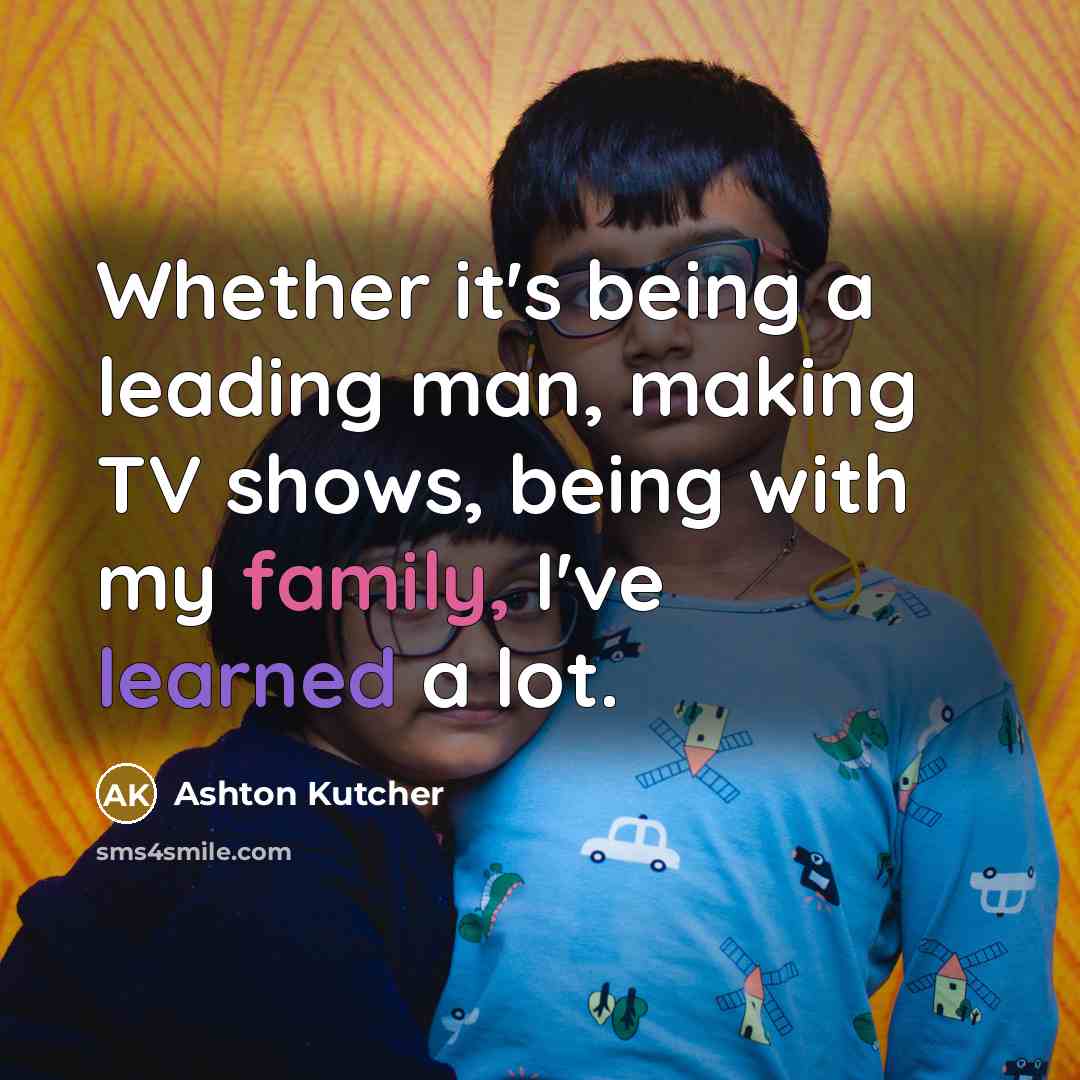 “Whether it's being a leading man, making TV shows, being…” quote by Ashton Kutcher