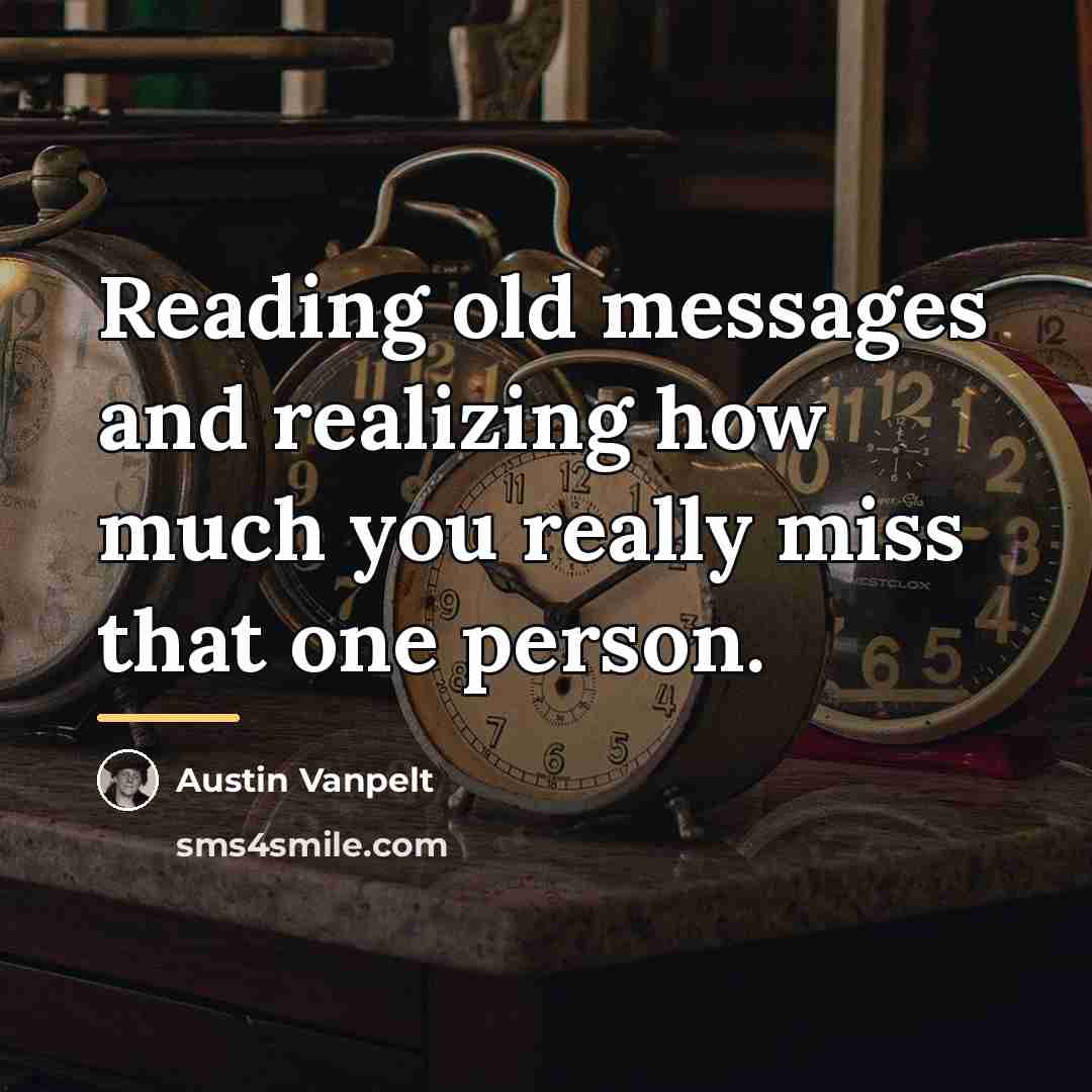 “Reading old messages and realizing how much you really miss…” quote by Austin Vanpelt