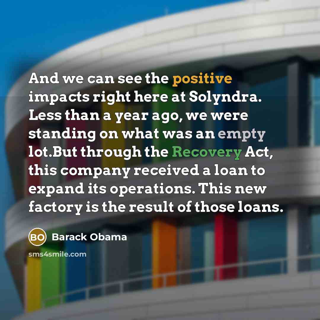 “And we can see the positive impacts right here at…” quote by Barack Obama