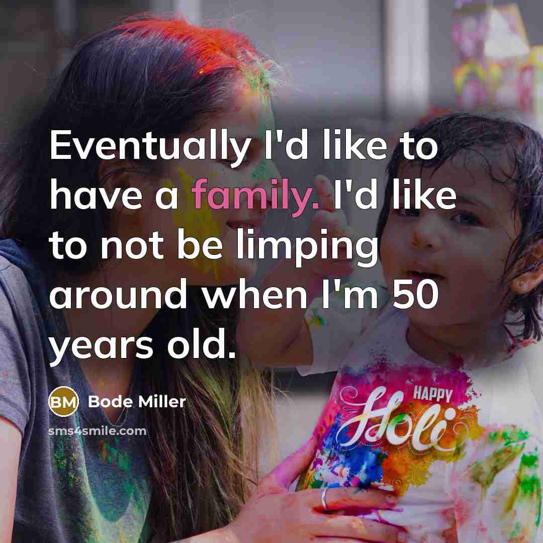 “Eventually I'd like to have a family. I'd like to…” quote by Bode Miller