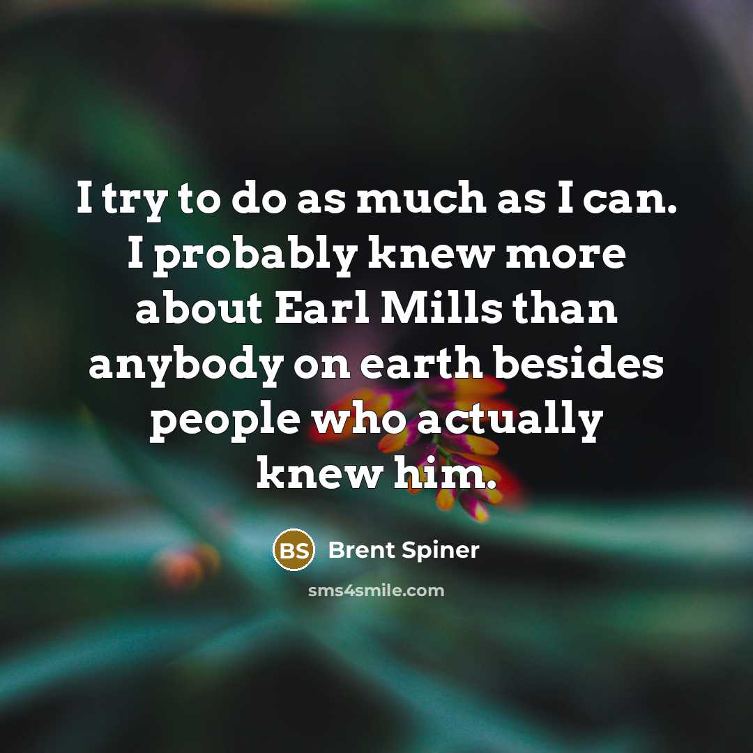 “I try to do as much as I can. I…” quote by Brent Spiner