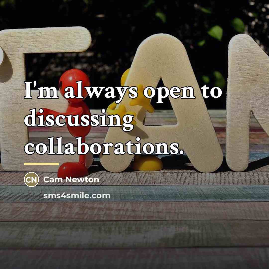 “I'm always open to discussing collaborations.…” quote by Cam Newton