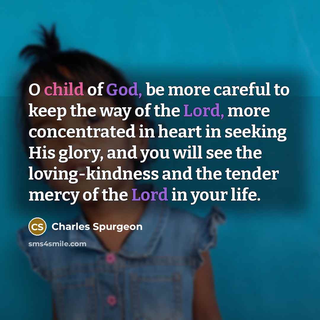 “O child of God, be more careful to keep the…” quote by Charles Spurgeon