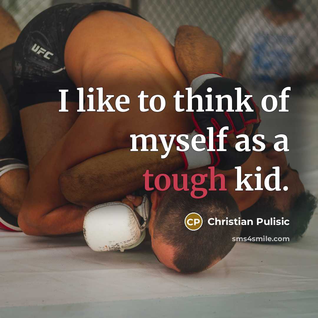 “I like to think of myself as a tough kid.…” quote by Christian Pulisic