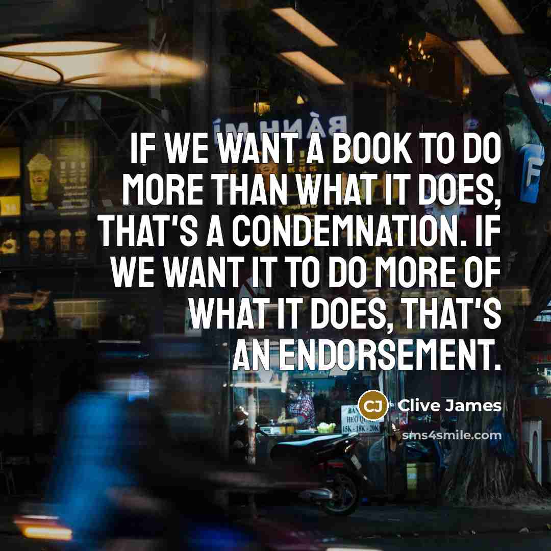 “If we want a book to do more than what…” quote by Clive James