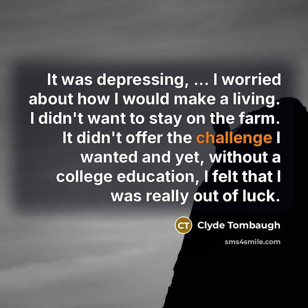 “It was depressing, ... I worried about how I would…” quote by Clyde Tombaugh