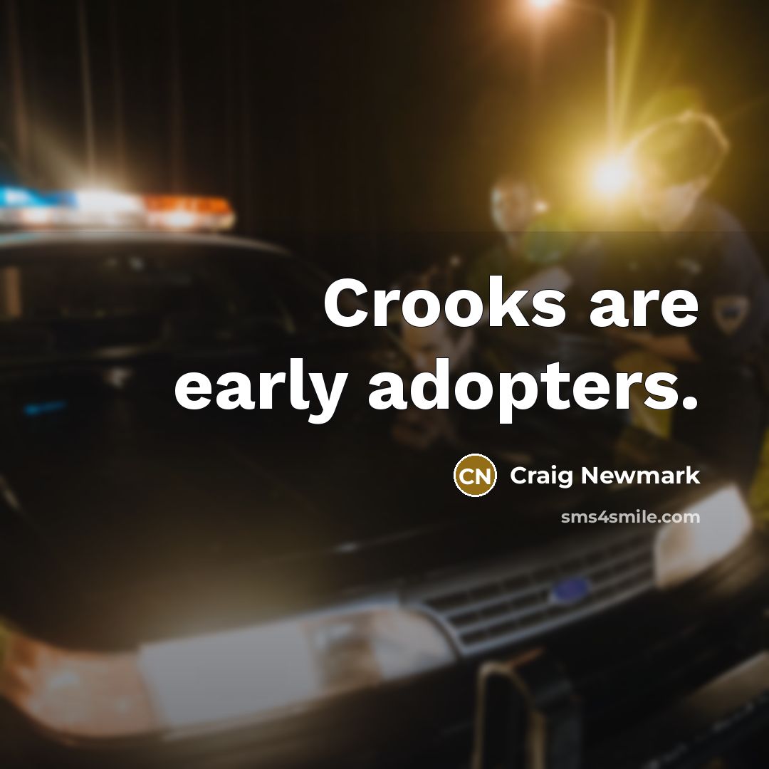 “Crooks are early adopters.…” quote by Craig Newmark