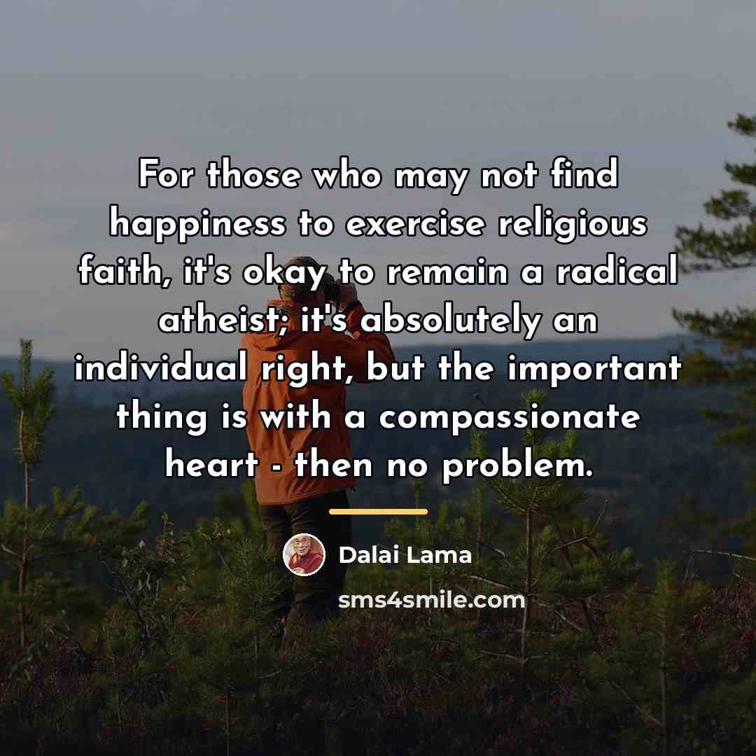 “For those who may not find happiness to exercise religious…” quote by Dalai Lama