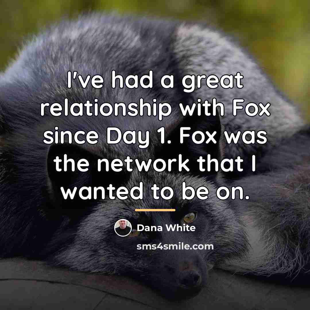 “I've had a great relationship with Fox since Day 1.…” quote by Dana White