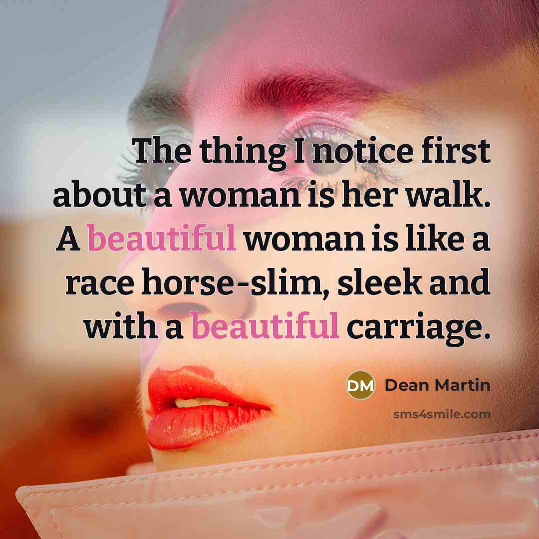 “The thing I notice first about a woman is her…” quote by Dean Martin