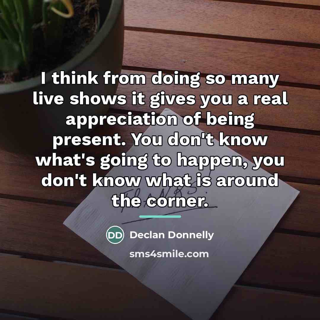 “I think from doing so many live shows it gives…” quote by Declan Donnelly