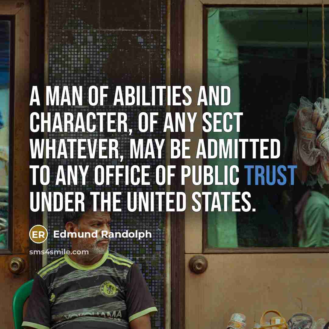 “A man of abilities and character, of any sect whatever,…” quote by Edmund Randolph