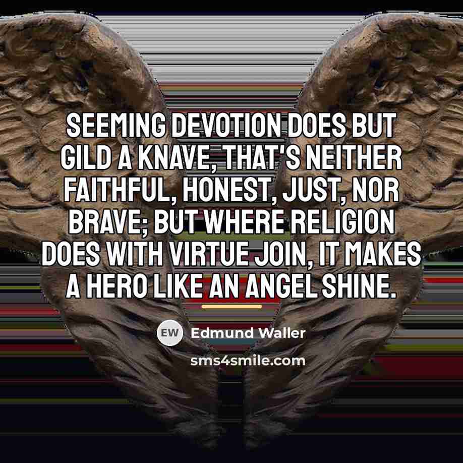 “Seeming devotion does but gild a knave, That's neither faithful,…” quote by Edmund Waller