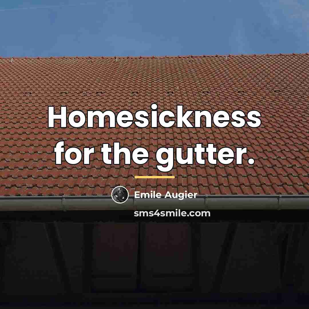 “Homesickness for the gutter.…” quote by Emile Augier