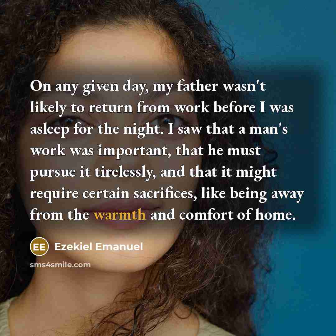 “On any given day, my father wasn't likely to return…” quote by Ezekiel Emanuel