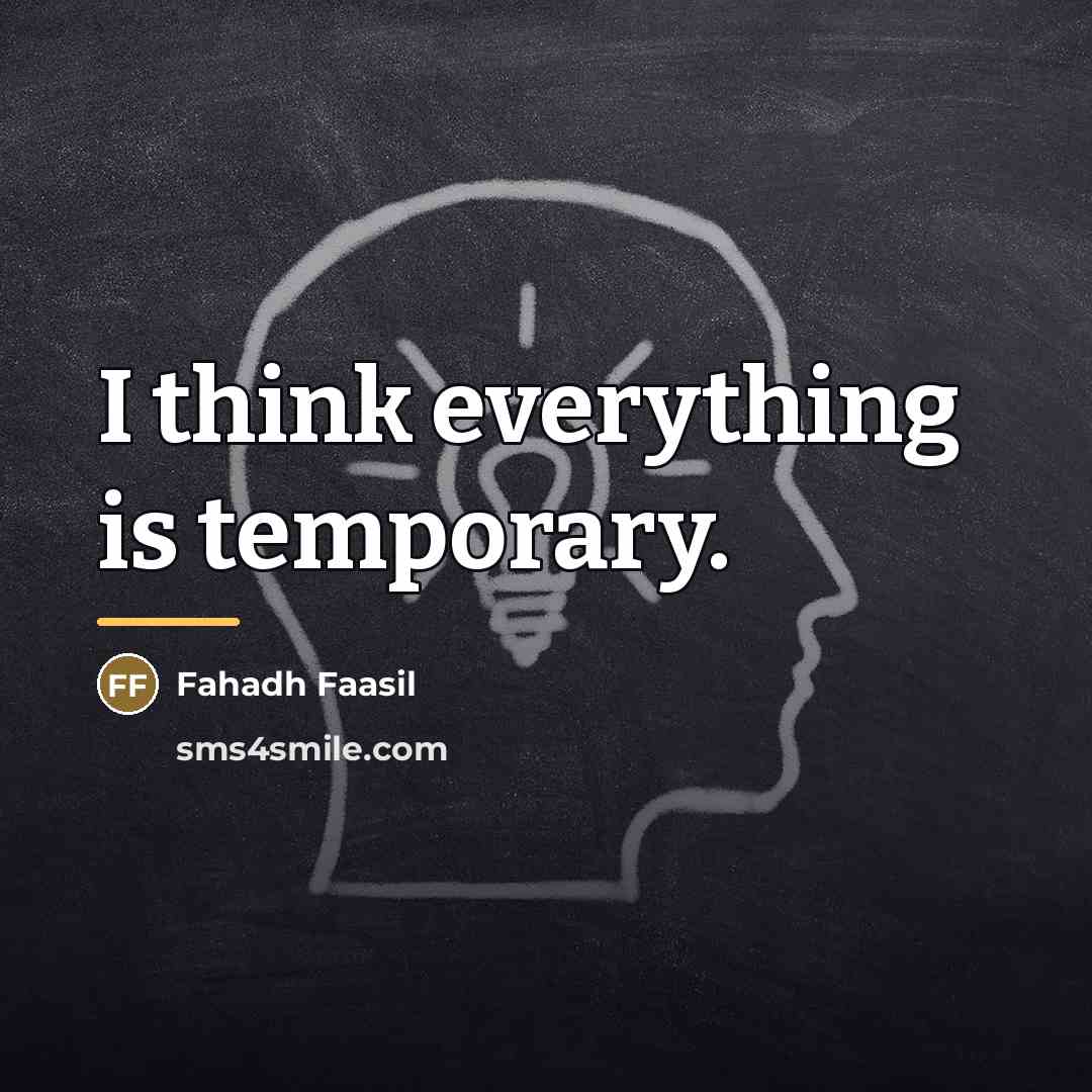 “I think everything is temporary.…” quote by Fahadh Faasil