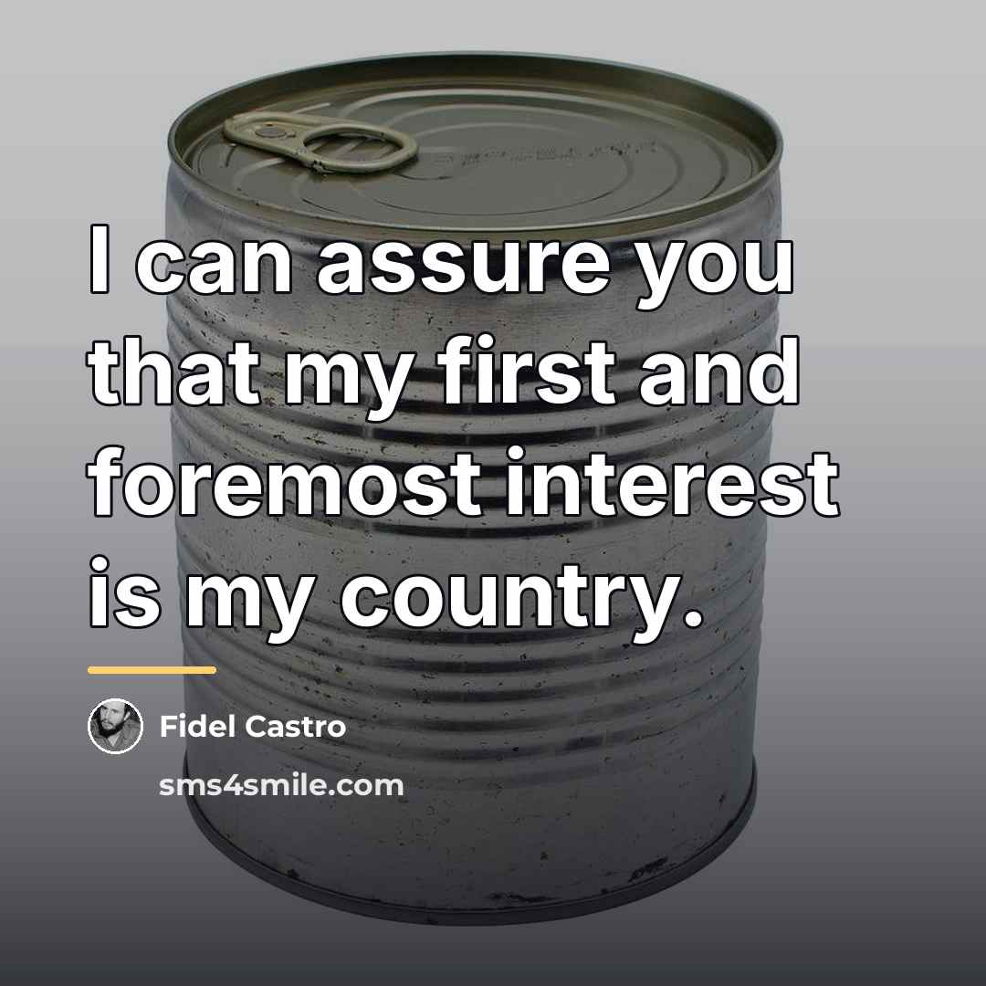 “I can assure you that my first and foremost interest…” quote by Fidel Castro