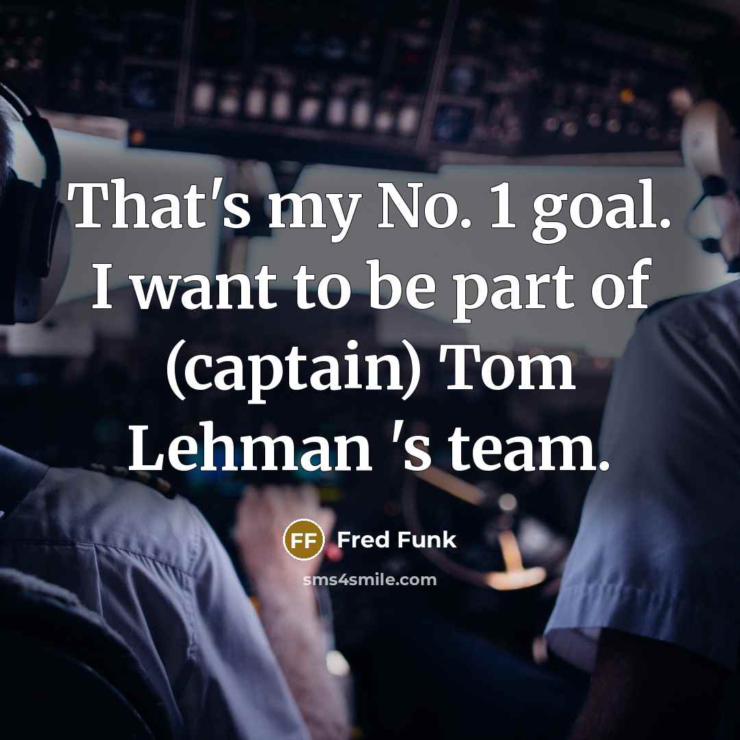 “That's my No. 1 goal. I want to be part…” quote by Fred Funk