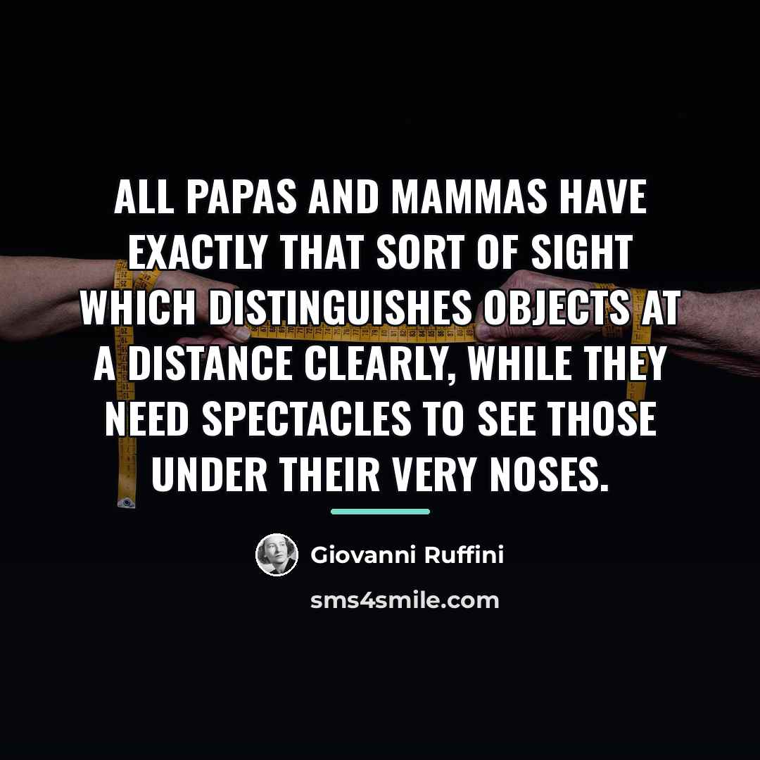 “All papas and mammas have exactly that sort of sight…” quote by Giovanni Ruffini