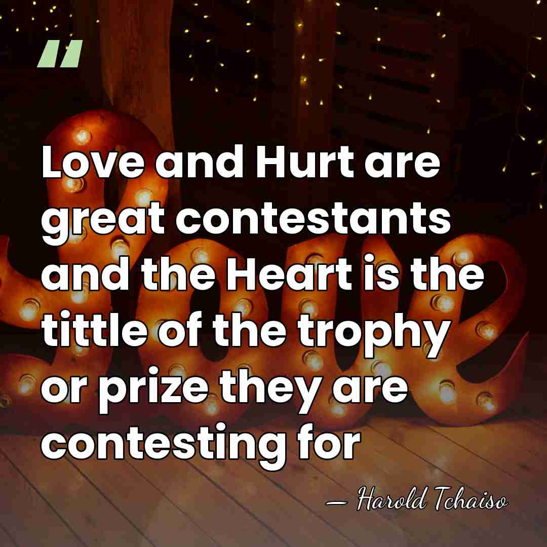 Love and Hurt are great contestants and the Heart is the tittle&hellip; - Harold Tchaiso