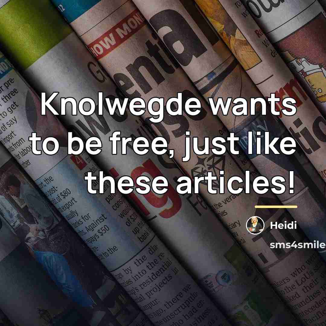 “Knolwegde wants to be free, just like these articles!…” quote by Heidi
