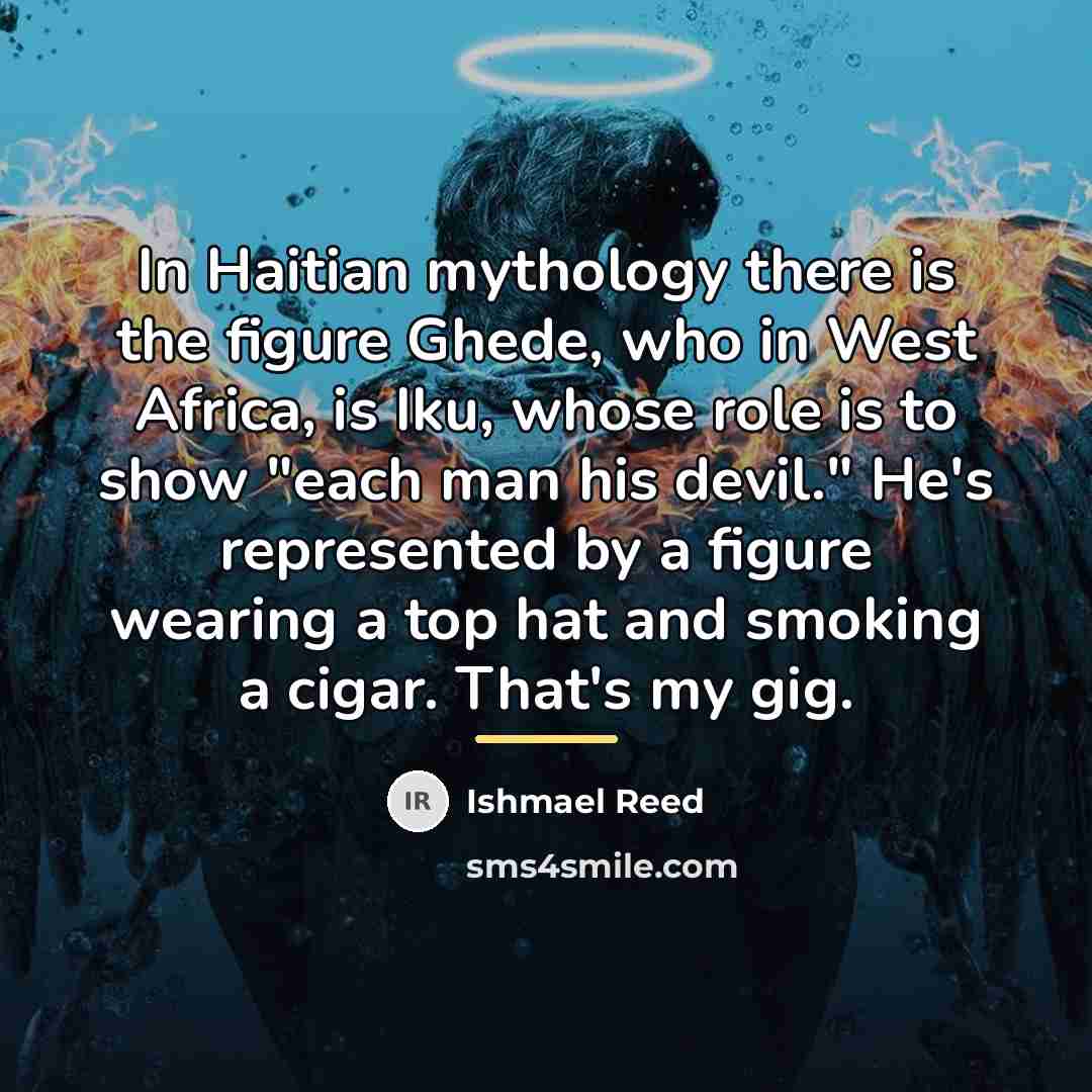 “In Haitian mythology there is the figure Ghede, who in…” quote by Ishmael Reed