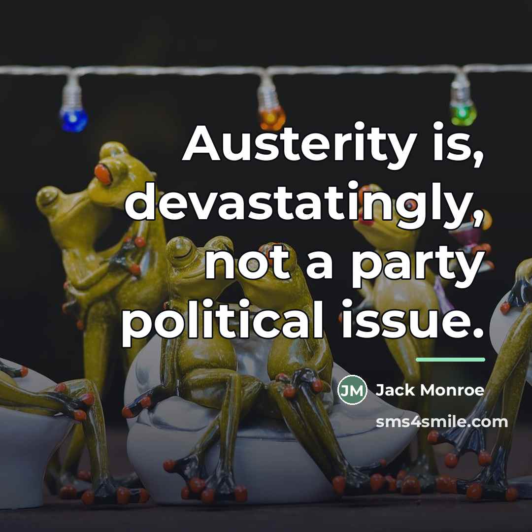 “Austerity is, devastatingly, not a party political issue.…” quote by Jack Monroe