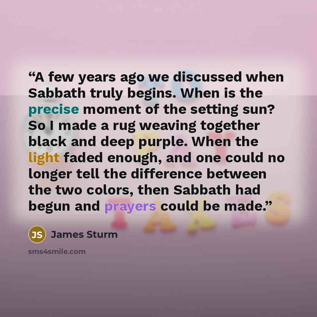 “A few years ago we discussed when Sabbath truly begins. When is the precise moment of the setting sun? So I made a rug weaving together black and deep purple. When the light faded enough, and one could no longer tell the difference between the two colors, then Sabbath had begun and prayers could…” quote by James Sturm