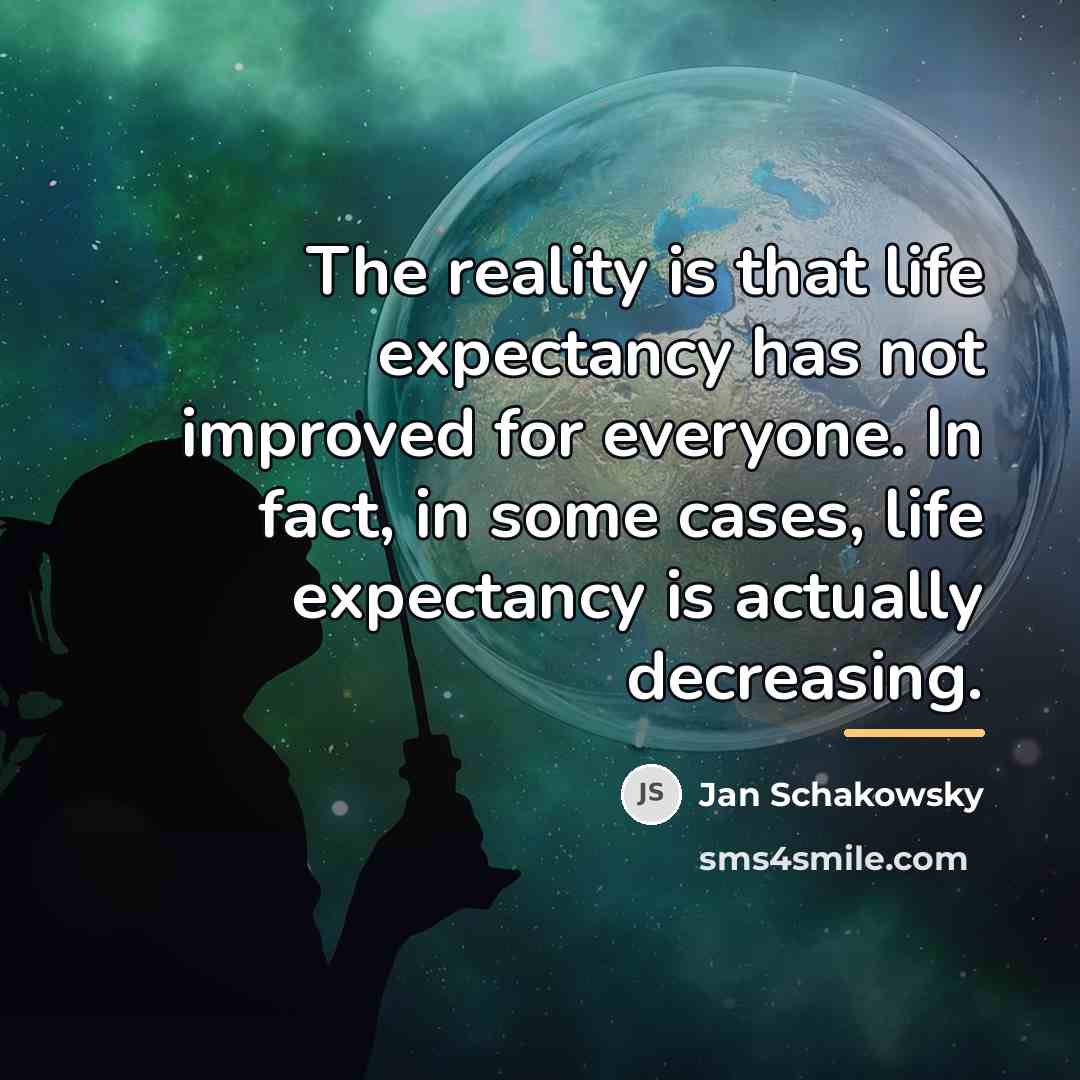 “The reality is that life expectancy has not improved for…” quote by Jan Schakowsky