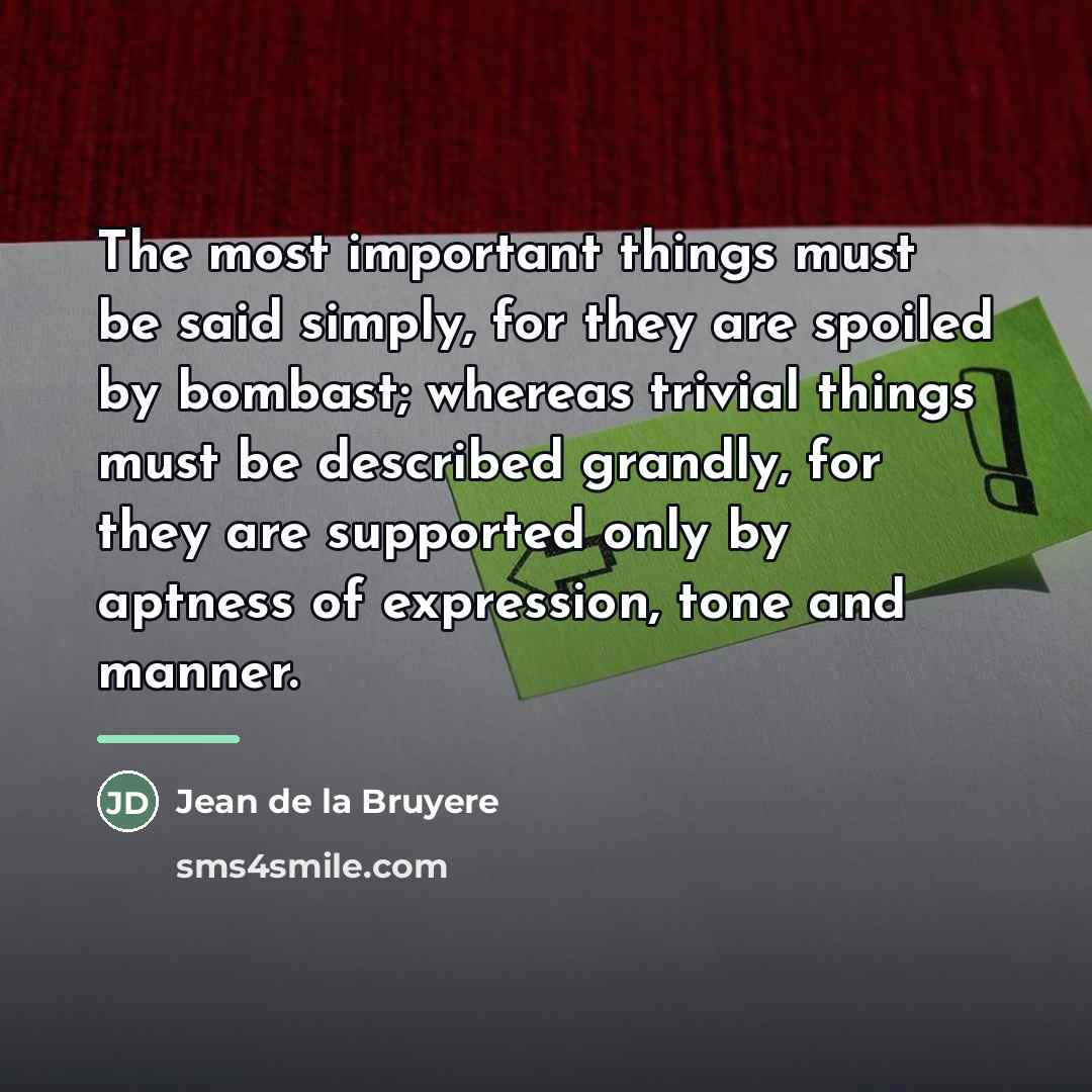 “The most important things must be said simply, for they…” quote by Jean de la Bruyere