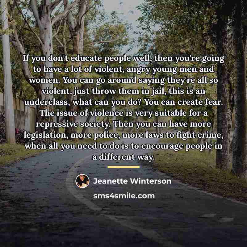 “If you don't educate people well, then you're going to…” quote by Jeanette Winterson
