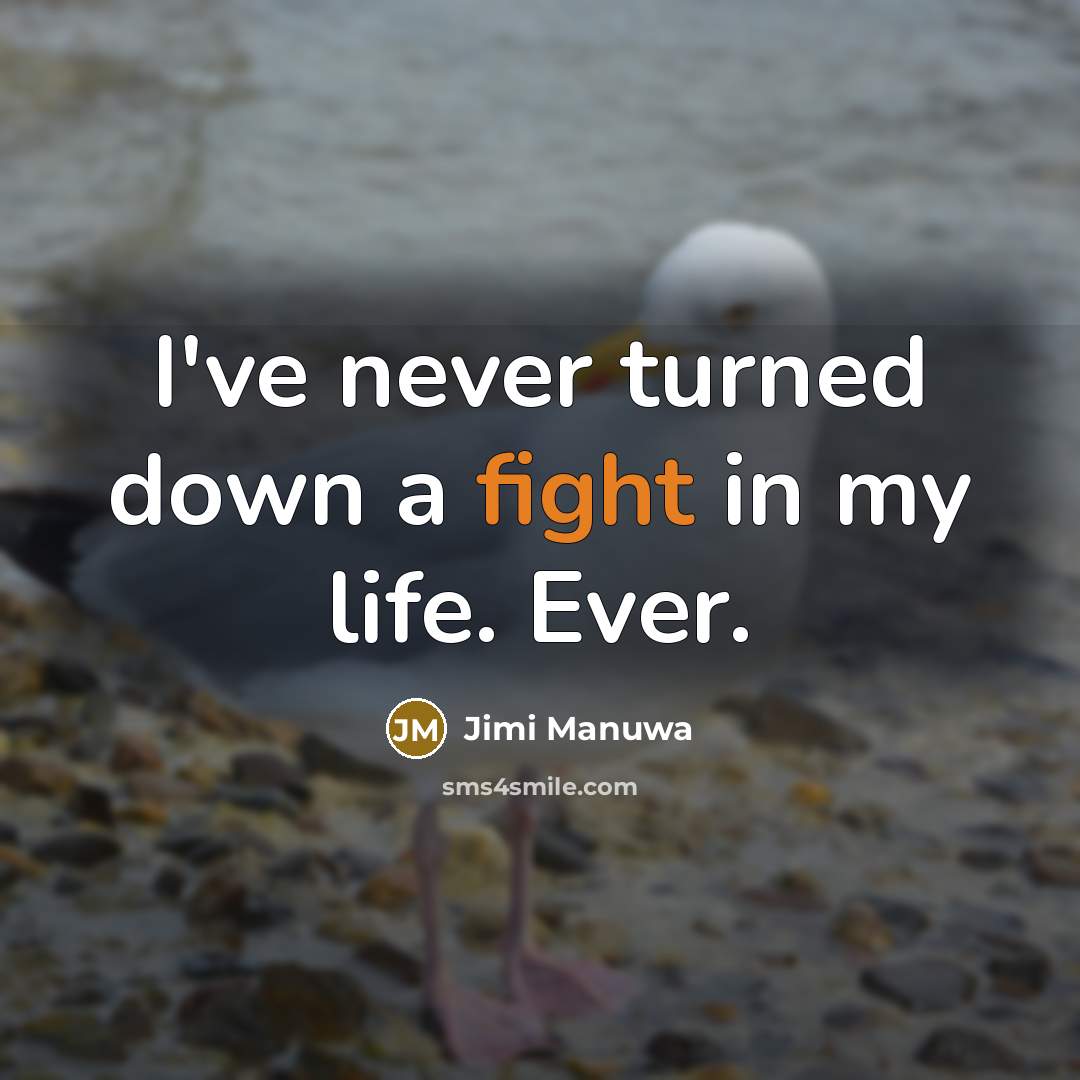 “I've never turned down a fight in my life. Ever.…” quote by Jimi Manuwa